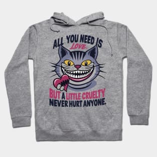 All you need is love but a little cruelty never hurt anyone Hoodie